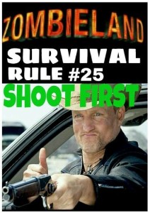 Just in case know the rules of Zombieland...